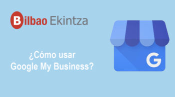 Zure negoziorako tresna digitalak: “Google My Business”-aren erabilera